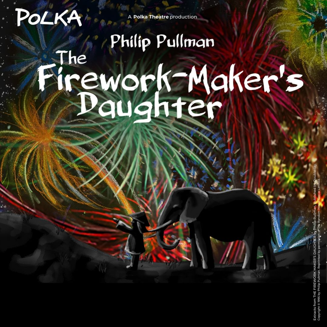 The Firework-Maker’s Daughter — Performance at Polka Theatre